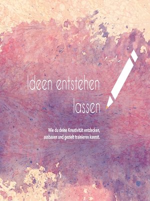 cover image of Ideen entstehen lassen
